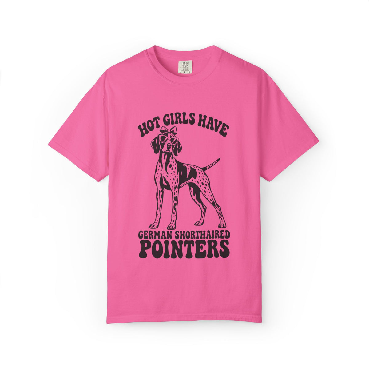 Hot Girls Have German Shorthaired Pointers T-Shirt