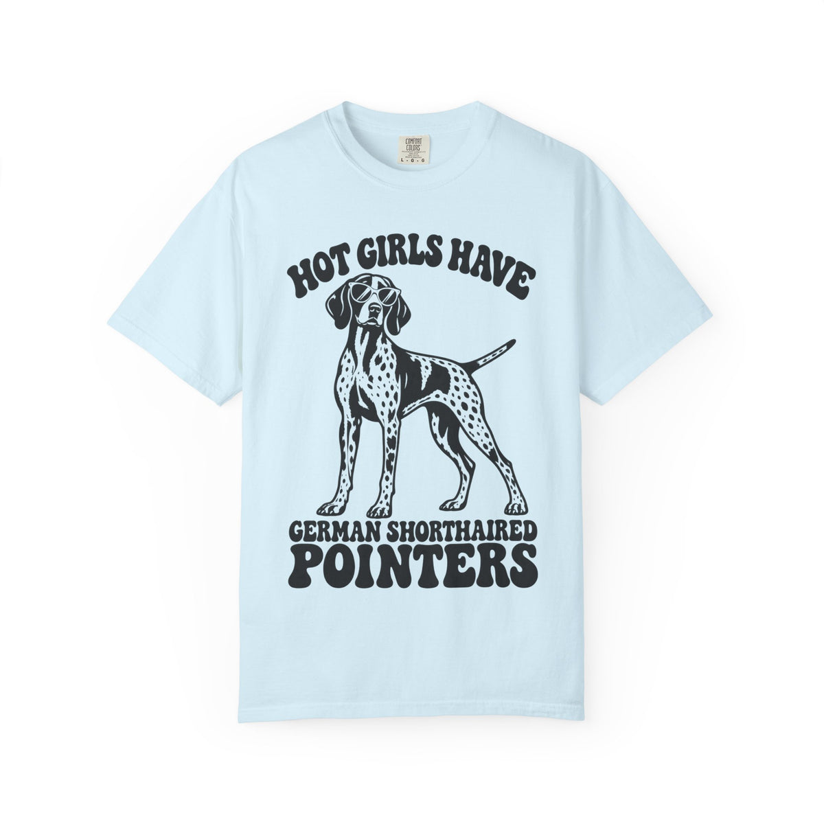 Hot Girls Have Boy German Shorthaired Pointers T-Shirt