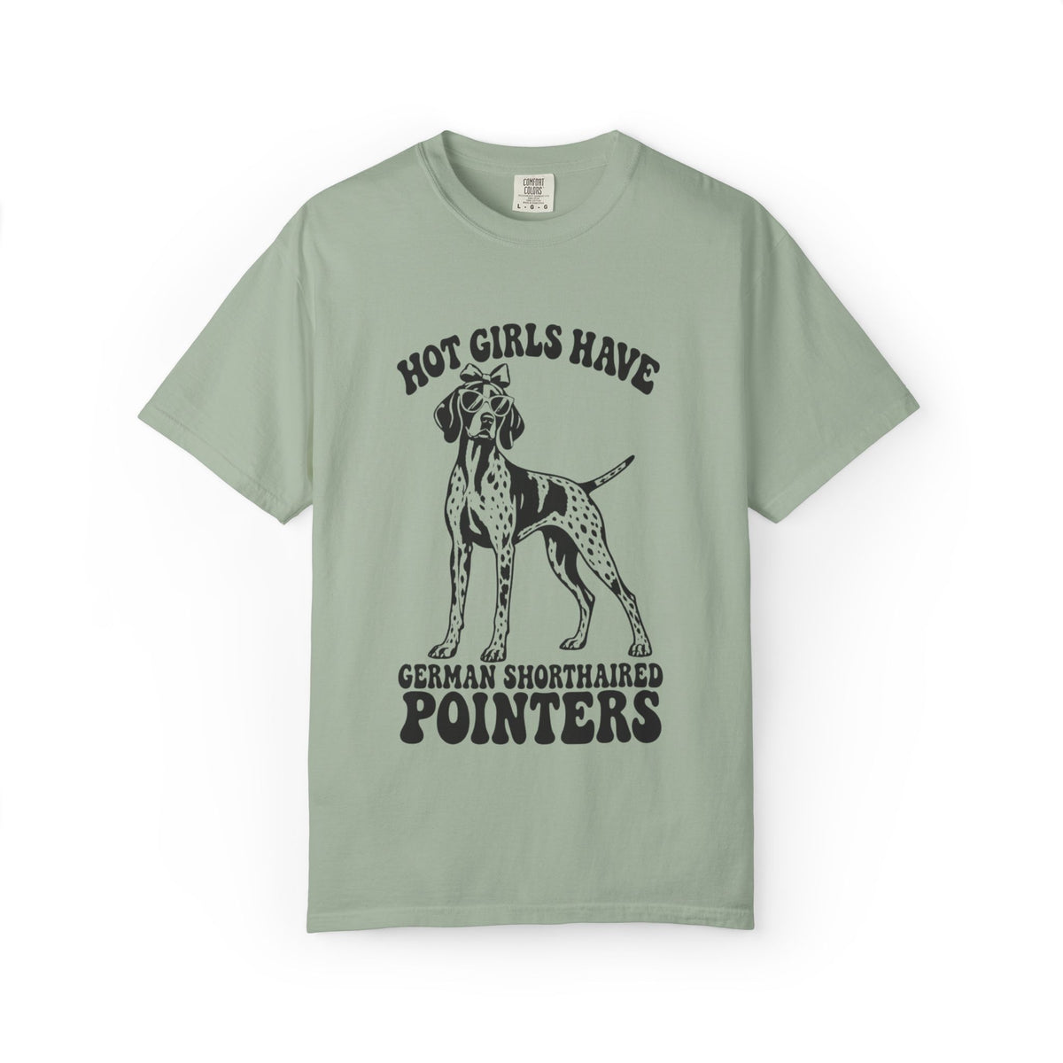 Hot Girls Have German Shorthaired Pointers T-Shirt