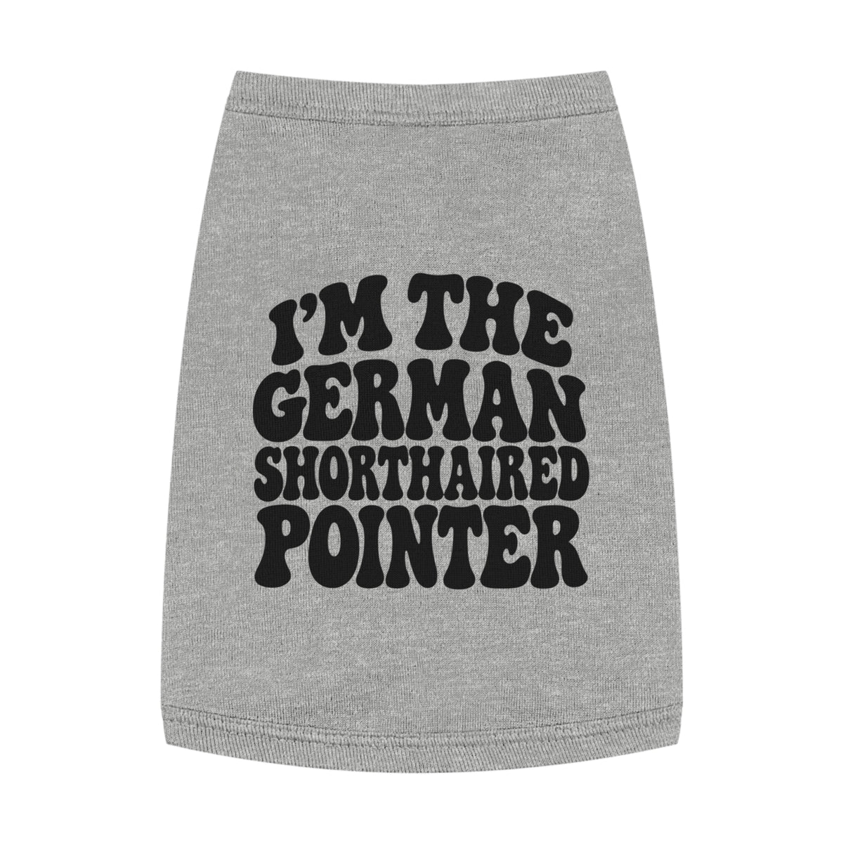 German Shorthaired Pointer Pet Tank Top — "I’m the German Shorthaired Pointer" Dog Shirt