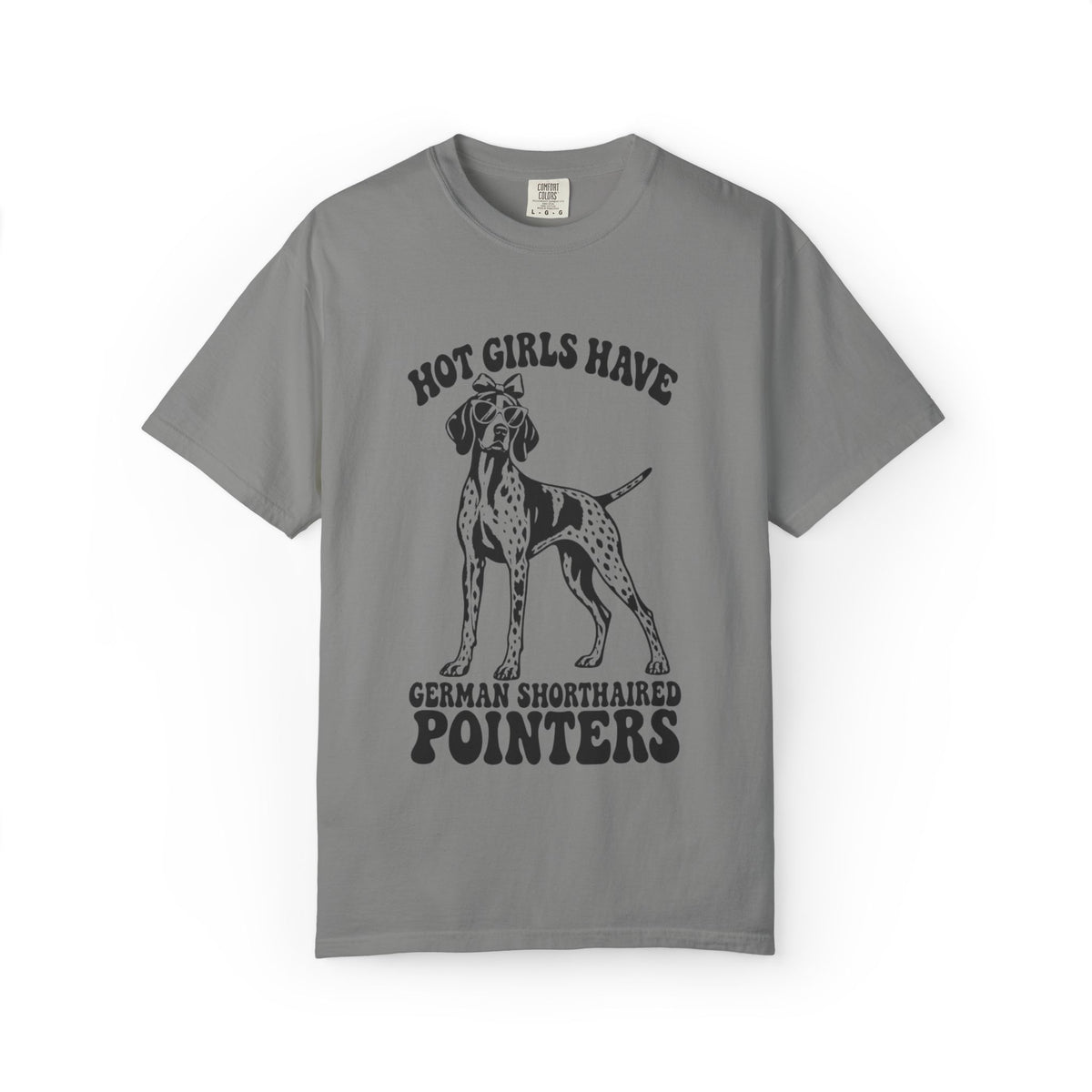 Hot Girls Have German Shorthaired Pointers T-Shirt