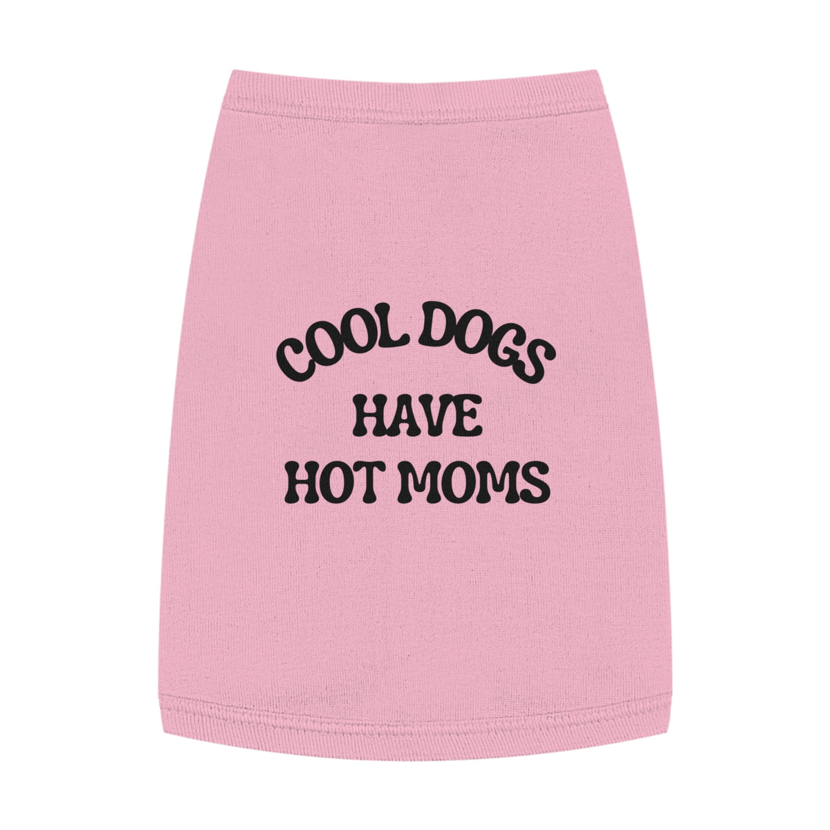 Cool Dogs Have Hot Moms Pet Tank Top — Funny Dog Shirt for Dog Moms