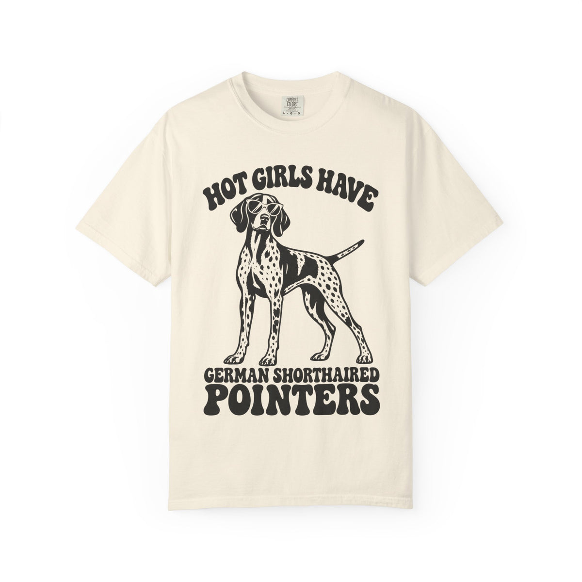Hot Girls Have Boy German Shorthaired Pointers T-Shirt