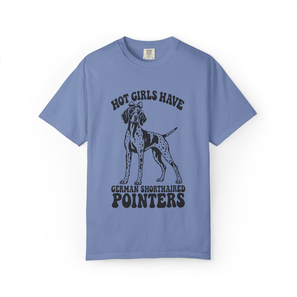Hot Girls Have German Shorthaired Pointers T-Shirt