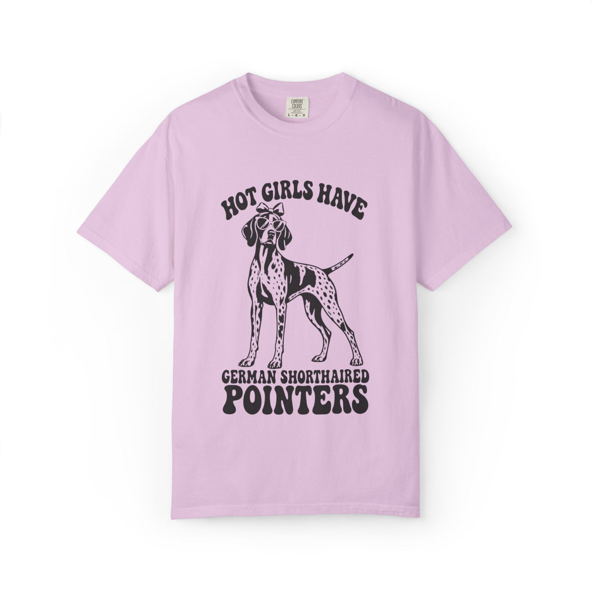 Hot Girls Have German Shorthaired Pointers T-Shirt