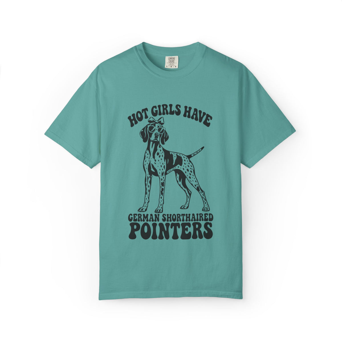 Hot Girls Have German Shorthaired Pointers T-Shirt
