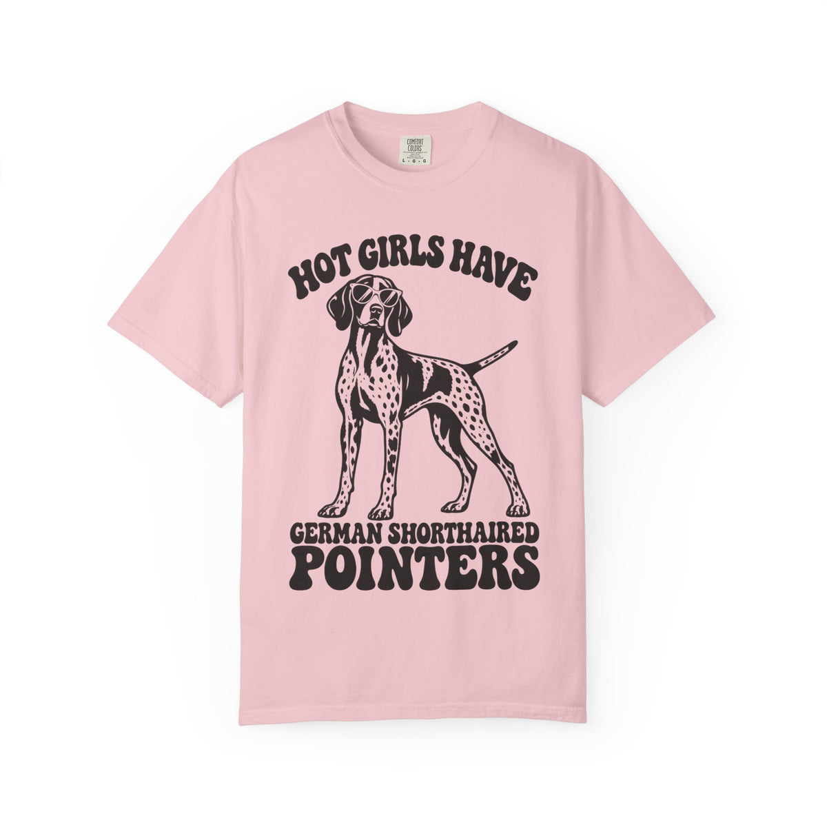 Hot Girls Have Boy German Shorthaired Pointers T-Shirt