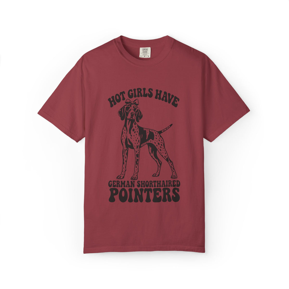 Hot Girls Have German Shorthaired Pointers T-Shirt