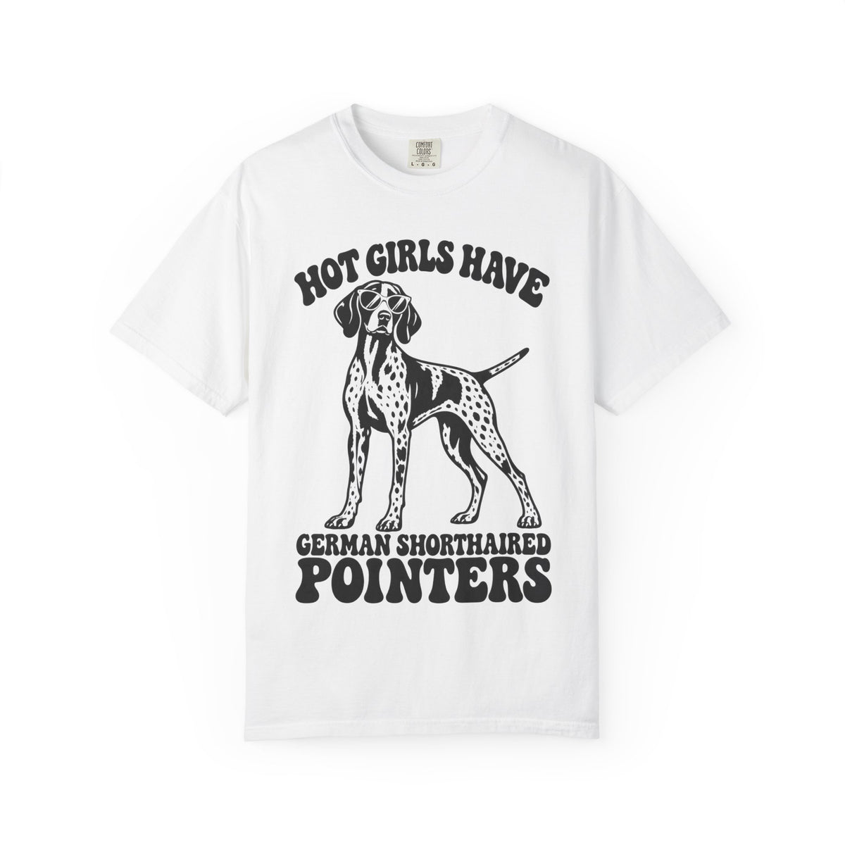 Hot Girls Have Boy German Shorthaired Pointers T-Shirt
