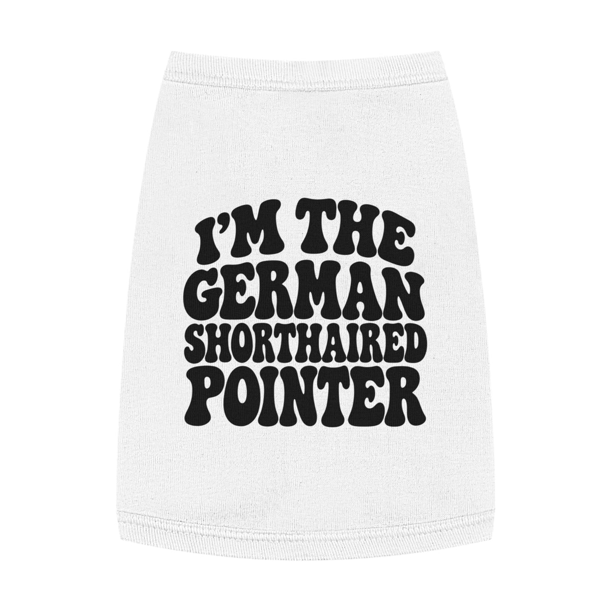 German Shorthaired Pointer Pet Tank Top — "I’m the German Shorthaired Pointer" Dog Shirt