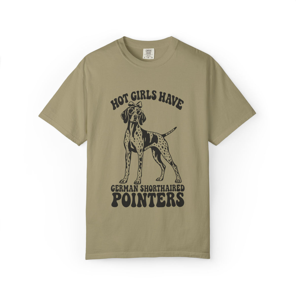 Hot Girls Have German Shorthaired Pointers T-Shirt