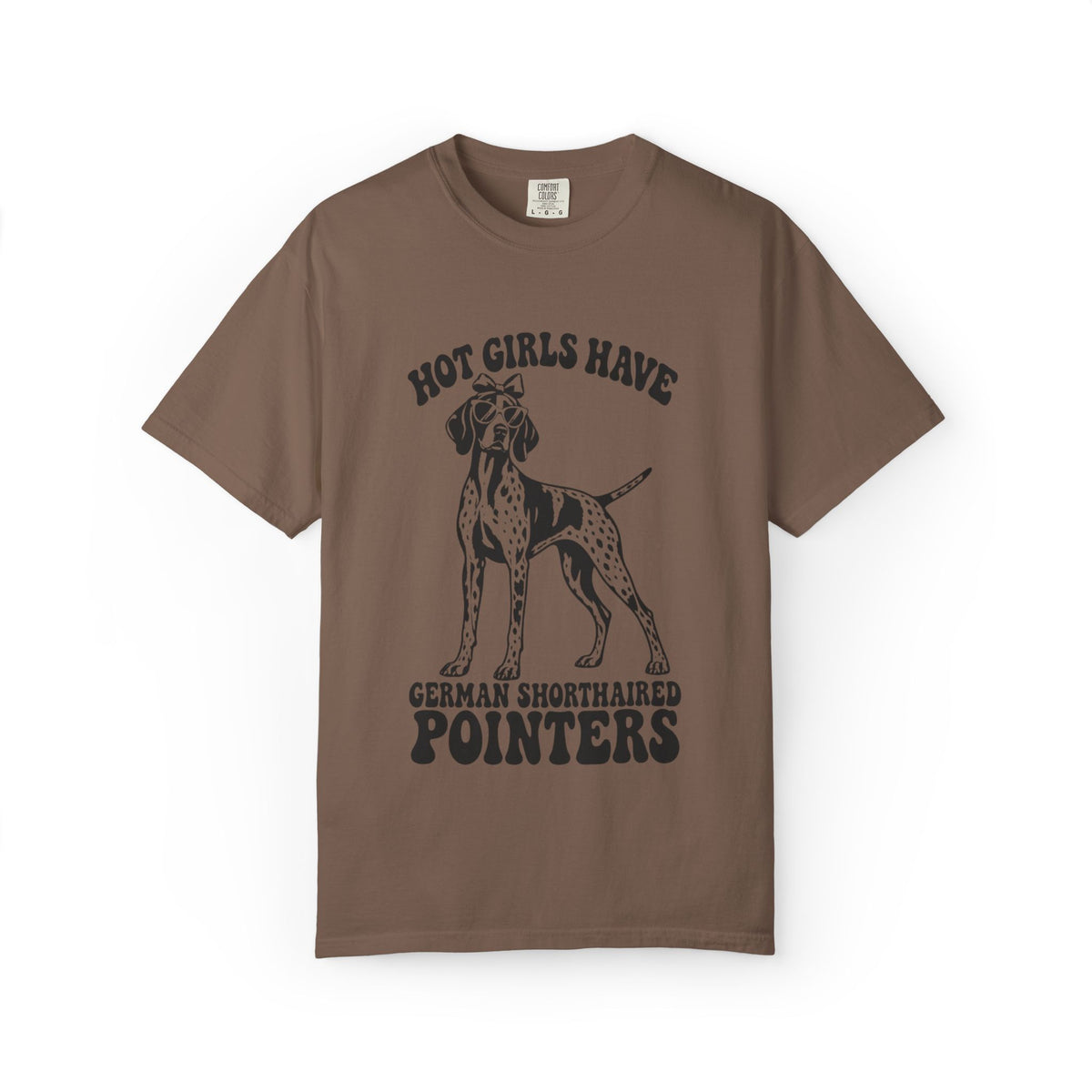 Hot Girls Have German Shorthaired Pointers T-Shirt